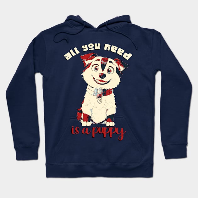 All you need is a puppy! Hoodie by Pictozoic